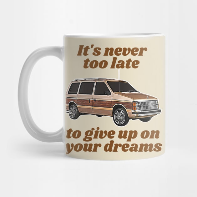 It's Never Too Late To Give Up On Your Dreams // Minivan Life by darklordpug